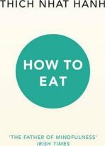 How To Eat - Thich Nhat Hanh