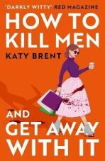 How to Kill Men and Get Away With It (Defekt) - Katy Brent