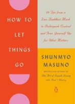 How to Let Things Go - Shunmyo Masuno
