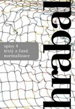 Spisy 4 Texty z časů normalizace - Bohumil Hrabal