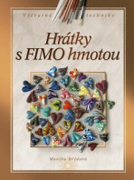 Hrátky s FIMO hmotou (Monika Brýdová) - Monika Brýdová