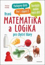 Hravá matematika a logika pro chytré hlavy - Václav Fořtík