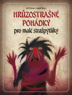 Hrůzostrašné pohádky pro malé strašpytlíky - Jiří Žáček