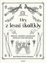 Hry z lesní škol(k)y - Zábavné, rukodělné a dovednostní aktivity pro malé dobrodruhy - Jane Worroll,Peter Houghton