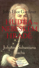 Hudba na nebeském hradě - Portrét Johana Sebastiana Bacha (Defekt) - John Eliot Gardiner