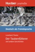 Hueber Hörbücher: Der Taubenfütterer, Leseheft (B1) - Leonhard Thoma