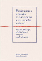 Humanismus v českém filosofickém a politickém myšlení - Jan Frei, Martin Šimsa, ...