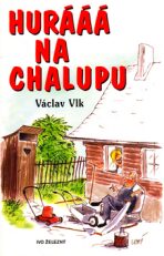 Hurááá na chalupu - Václav Vlk,Lubomír Lichý