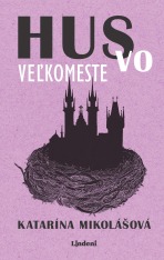 Hus vo veľkomeste - Katarína Mikolášová