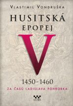 Husitská epopej V. 1450 -1460 - Za časů Ladislava Pohrobka (Defekt) - Vlastimil Vondruška