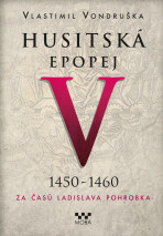 Husitská epopej V. - Za časů Ladislava Pohrobka - Vlastimil Vondruška