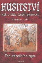 Husitství - lesk a bída české reformace - Vladimír Liška