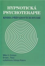 Hypnotická psychoterapie - Milton H. Erickson, ...