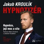 Hypnotizér – Hypnóza, její moc a síla - Jakub Kroulík, ...