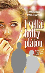 I velké holky pláčou - Monika Knápková