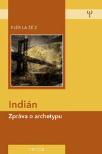 Indián - Zpráva o archetypu - Pjér la Šé'z