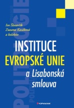 Instituce Evropské unie a Lisabonská smlouva - Ivo Šlosarčík, ...