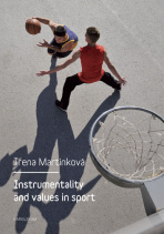 Instrumentality and values in sport - Irena Parry Martínková