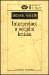 Interpretace a sociální kritika - Michael Walzer