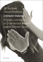 Intimate Violence. A Czech Contribution on International Violence Against Women Survey - Jiří Buriánek, ...