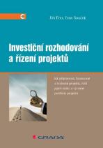 Investiční rozhodování a řízení projektů - Jiří Fotr,Ivan Souček