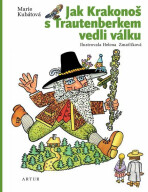 Jak Krakonoš s Trautenberkem vedli válku - Helena Zmatlíková, ...