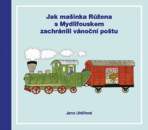 Jak mašinka Růžena s Mydlifouskem zachránili vánoční poštu - Jana Uhlířová