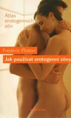 Jak používat erotogenní zóny - Ploton Frédéric
