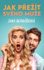 Jak přežít svého muže - Jana Bernášková