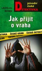 Jak přijít o vraha - Ladislav Beran