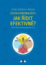 Jak řídit efektivně? - Adizes Ichak Kalderon