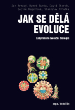 Jak se dělá evoluce - Jan Zrzavý, David Storch, ...