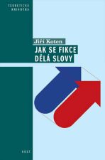 Jak se dělají fikce slovy - Pragmatické aspekty vyprávění - Jiří Koten