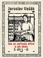 Jak se vařívalo dříve a jak dnes, 3. díl: L–O - Jaroslav Vašák