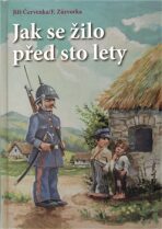 Jak se žilo před sto lety - Jiří Červenka, ...