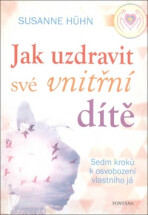 Jak uzdravit své vnitřní dítě – Sedm kroků k osvobození vlastního já - Susanne Hühn