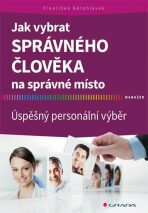 Jak vybrat správného člověka na správné místo - Úspěšný personální výběr - František Bělohlávek