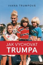 Jak vychovat Trumpa (Defekt) - Ivana Trumpová
