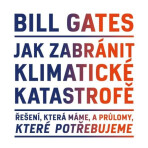 Jak zabránit klimatické katastrofě - Bill Gates