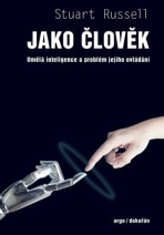 Jako člověk - Umělá inteligence a problém jejího ovládání - Stuart Russell