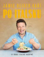 Jamie Oliver vaří po italsku - Ze srdce italské kuchyně - 