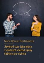 Jevištní tvar jako jedna z možných metod výuky češtiny pro cizince - Marie Boccou-Kestřánková