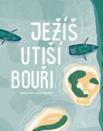 Ježíš utiší bouři - Ivana Pecháčková