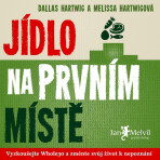 Jídlo na prvním místě - Dallas Hartwig, ...