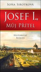 Josef I., můj přítel - Soňa Sirotková