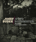 Josef Sudek-Otto Rothmayer: Návštěva u pana kouzelníka - Jan Mlčoch, Josef Sudek, ...