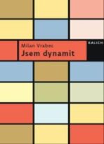 Jsem dynamit - Martin Machovec,Milan Vrabec