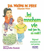 Jsi mnohem víc než jen to, co máš! - Wayne W. Dyer, ...