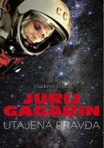 Jurij Gagarin - Utajená pravda - Vladimír Liška