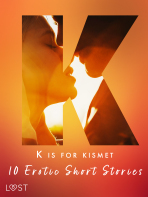 K is for Kismet - 10 Erotic Short Stories - Lisa Vild, Malin Edholm, ...